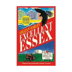 Book cover of Excellent Essex: In Praise of England’s Most Misunderstood County depicting sea side houses, a black bird and a tractor in the field - all in a red background and the title in the middle.