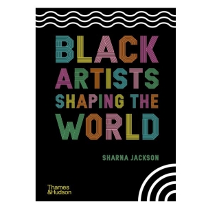 Black Artists Shaping the World - Sharna Jackson