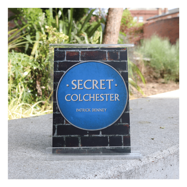 Secret Colchester by Patrick Denney