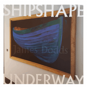 Cover of Shipshape Underway by James Dodds. A framed painting of a blue boat on a beige wall