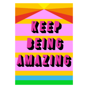 Morag Myerscough Keep Being Amazing Poster